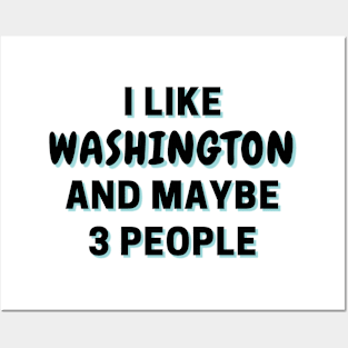 I Like Washington And Maybe 3 People Posters and Art